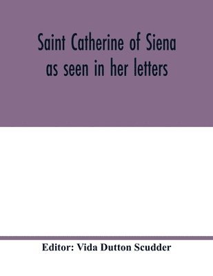 Saint Catherine of Siena as seen in her letters 1