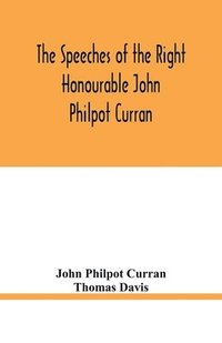 bokomslag The speeches of the Right Honourable John Philpot Curran
