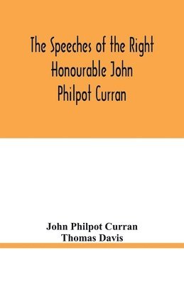 John Philpot Curran, Thomas Davis - speeches of the Right Honourable John Philpot Curran, Häftad