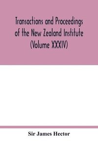 bokomslag Transactions and proceedings of the New Zealand Institute (Volume XXXIV)