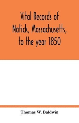 bokomslag Vital records of Natick, Massachusetts, to the year 1850