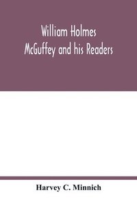 bokomslag William Holmes McGuffey and his readers