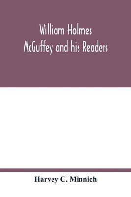 William Holmes McGuffey and his readers 1