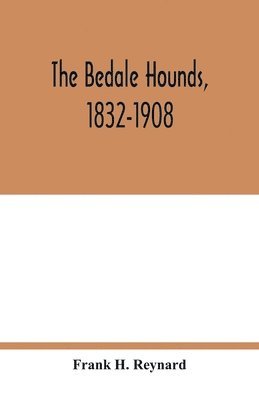 bokomslag The Bedale Hounds, 1832-1908