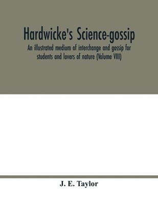 Hardwicke's science-gossip