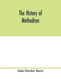 bokomslag The history of Methodism