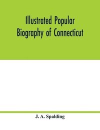 bokomslag Illustrated popular biography of Connecticut