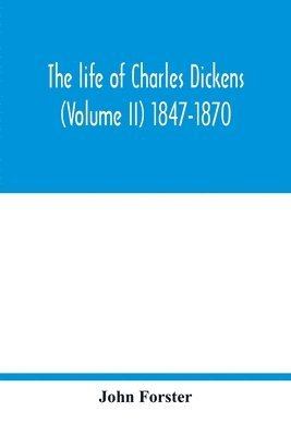 bokomslag life of Charles Dickens (Volume II) 1847-1870