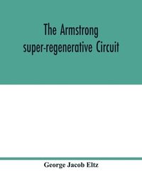 bokomslag The Armstrong super-regenerative circuit