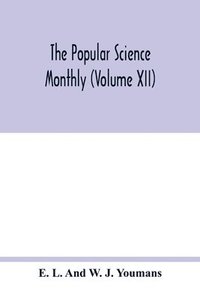 bokomslag Popular science monthly (Volume XII)