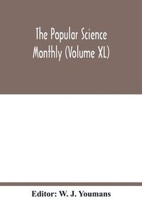 bokomslag Popular science monthly (Volume XL)