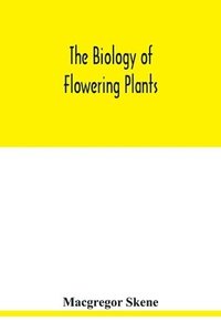 bokomslag The biology of flowering plants