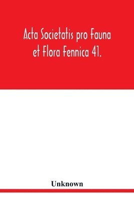 bokomslag Acta Societatis pro Fauna et Flora Fennica 41.