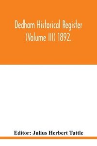 bokomslag Dedham historical register (Volume III) 1892.
