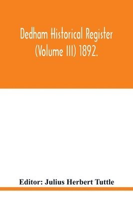 Dedham historical register (Volume III) 1892.