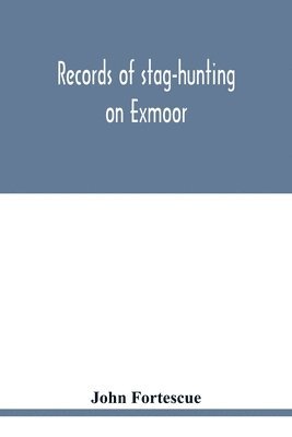 bokomslag Records of stag-hunting on Exmoor