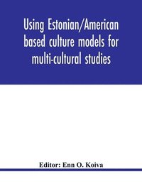 bokomslag Using Estonian/American based culture models for multi-cultural studies