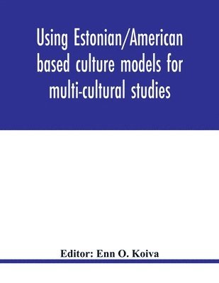 bokomslag Using Estonian/American based culture models for multi-cultural studies