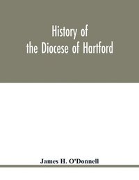 bokomslag History of the diocese of Hartford