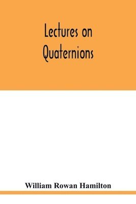 William Rowan Hamilton - Lectures on quaternions, Häftad