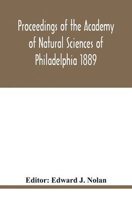 bokomslag Proceedings of the Academy of Natural Sciences of Philadelphia 1889