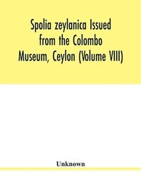 bokomslag Spolia zeylanica Issued from the Colombo Museum, Ceylon (Volume VIII)