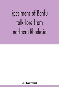 bokomslag Specimens of Bantu folk-lore from northern Rhodesia
