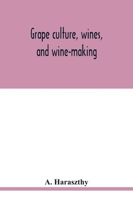 Grape culture, wines, and wine-making. 1