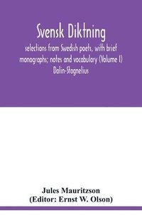 bokomslag Svensk diktning; selections from Swedish poets, with brief monographs; notes and vocabulary (Volume I) Dalin-Stagnelius
