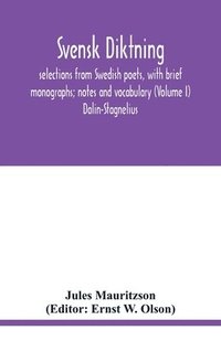 bokomslag Svensk diktning; selections from Swedish poets, with brief monographs; notes and vocabulary (Volume I) Dalin-Stagnelius