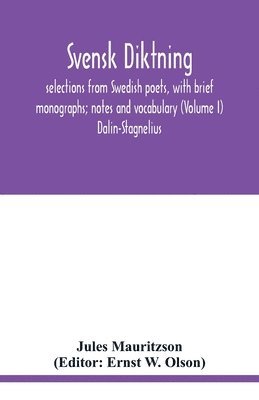 bokomslag Svensk diktning; selections from Swedish poets, with brief monographs; notes and vocabulary (Volume I) Dalin-Stagnelius