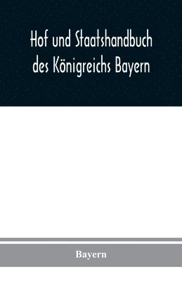 Hof und Staatshandbuch des Koenigreichs Bayern 1