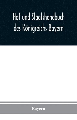 Hof und Staatshandbuch des Knigreichs Bayern 1