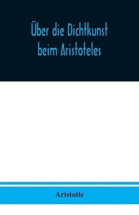 bokomslag ber die Dichtkunst beim Aristoteles