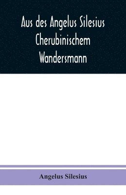 bokomslag Aus des Angelus Silesius Cherubinischem Wandersmann