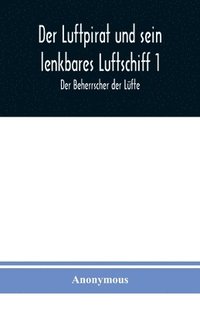 bokomslag Der Luftpirat und sein lenkbares Luftschiff 1