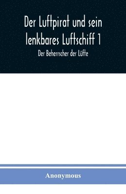 bokomslag Der Luftpirat und sein lenkbares Luftschiff 1