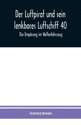 bokomslag Der Luftpirat und sein lenkbares Luftschiff 40