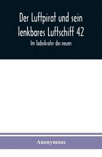 bokomslag Der Luftpirat und sein lenkbares Luftschiff 42