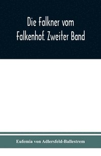 bokomslag Die Falkner vom Falkenhof. Zweiter Band