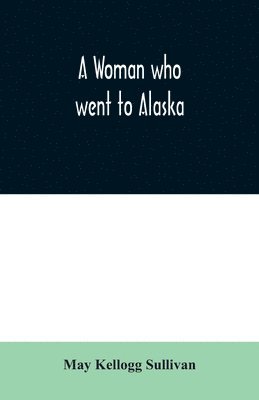 Woman who went to Alaska