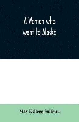 A Woman who went to Alaska 1