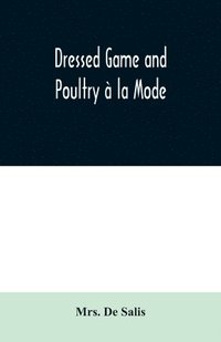 bokomslag Dressed Game and Poultry à la Mode