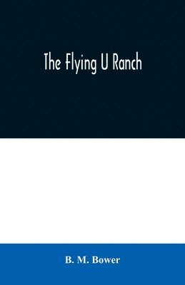 B M Bower - Flying U Ranch, Häftad