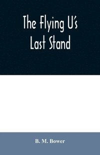 bokomslag Flying U's Last Stand