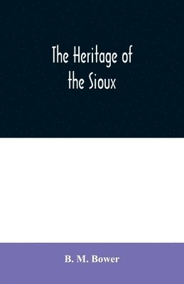 bokomslag The Heritage of the Sioux