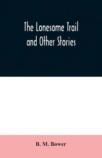 bokomslag Lonesome Trail and Other Stories