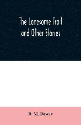 The Lonesome Trail and Other Stories 1