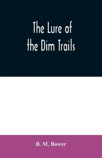 bokomslag The Lure of the Dim Trails