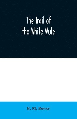 bokomslag Trail of the White Mule